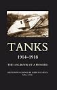 Tanks, 1914-1918;: The log-book of a pioneer,
