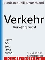 Verkehrsrecht Gesetze und Verordnungen Bu&szlig;geldkatalog-Verordnung (BKatV), Stra&szlig;enverkehrsgesetz (StVG), Stra&szlig;enverkehrsordnung (StVO), Stra&szlig;enverkehrs-Zulassungsordnung ... (StVZO) (Rechtsbibliothek Gesetze)