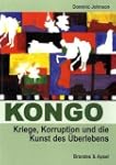 Kongo: Kriege, Korruption und die Kun...