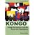 Kongo: Kriege, Korruption und die Kunst des �berlebens