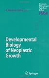 Developmental Biology of Neoplastic Growth (Progress in Molecular and Subcellular Biology)