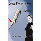 Come Fly With Me...Not!!!by Derra St Denis