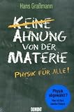 Ahnung von der Materie: Physik f�r alle!