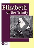 Elizabeth of the Trinity : her message and spirituality