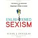 Enlightened Sexism: The Seductive Message that Feminism's Work Is Done