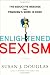 Enlightened Sexism: The Seductive Message that Feminism's Work Is Done