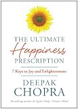 The Ultimate Happiness Prescription: 7 Keys to Joy and Enlightenment