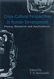 Cross-Cultural Perspectives in Human Development: Theory, Research and Applications