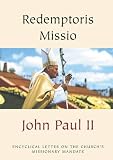 Redemptoris missio : encyclical letter of Pope John Paul II on the permanent validity of the Church's missionary mandate