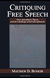 Critiquing Free Speech: First Amendment theory and the Challenge of Interdisciplinarity (Routledge Communication Series)