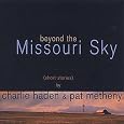 Beyond The Missouri Sky (Short Stories) by Charlie Haden, Pat Metheny