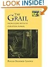 The Grail: From Celtic Myth to Christian Symbol