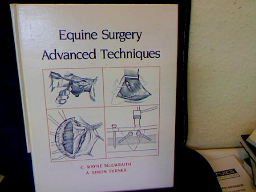 Equine Surgery: Advanced Techniques, by C. Wayne McIlwraith, A. Simon Turner