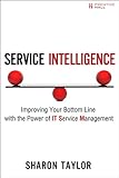 Service intelligence : improving your bottom line with the power of IT service management