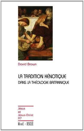 La tradition kénotique dans la théologie britannique (Jésus et Jésus-Christ) (French Edition)