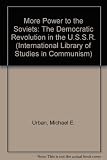 More power to the Soviets : the democratic revolution in the USSR