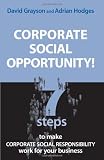 Corporate Social Opportunity!: 7 Steps to Make Corporate Social Responsibility Work For Your Business