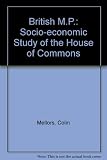 The British MP : a socio-economic study of the House of Commons