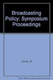 Broadcasting and society : proceedings of the fifth Symposium on Broadcasting Policy held at Holly Royde College, April 16-18, 1973