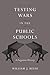 Testing Wars in the Public Schools: A Forgotten History