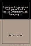 Stanley Gibbons Elizabethan specialised catalogue of modern British Commonwealth stamps. 1977 : 13th ed