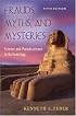 Frauds, Myths, and Mysteries: Science and Pseudoscience in Archaeology