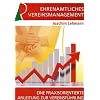Ehrenamtliches Vereinsmanagement: Eine praxisorientierte Anleitung zur Vereinsf�hrung