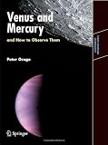 Venus and Mercury, and How to Observe Them (Astronomers Observing Guides)