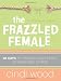 The Frazzled Female: 30 Days to Finding God's Peace in Your Daily Chaos