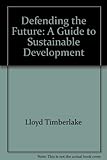 Defending the future : a guide to sustainable development