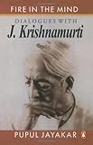 Fire in the mind : dialogues with J. Krishnamurti
