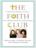 The Faith Club: A Muslim, a Christian, a Jew -- Three Women Search for Understanding