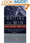 Writing to Win: The Legal Writer: The Complete Guide to Writing Strategies That Will Make Your Case.. and Win It!