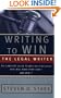 Writing to Win: The Legal Writer: The Complete Guide to Writing Strategies That Will Make Your Case.. and Win It!