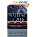 Writing to Win: The Legal Writer: The Complete Guide to Writing Strategies That Will Make Your Case.. and Win It!