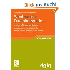 Webbasierte Datenintegration: Ans�tze zur Messung und Sicherung der Informationsqualit�t in heterogenen Datenbest�nden unter Verwendung eines ... Arbeiten zur Informationsqualit�t)