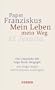 Papst Franziskus - Mein Leben, mein Weg. El Jesuita: Die Gespr�che mit Jorge Mario Bergoglio