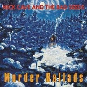 Nick Cave And The Bad Seeds   Murder Ballads