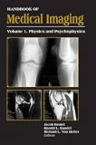 Handbook of Medical Imaging, Volume 1. Physics and Psychophysics (SPIE Press Monograph Vol. PM79/SC)