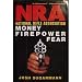 National Rifle Association: Money, Firepower & Fear
