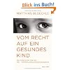 Vom Recht auf ein gesundes Kind: Ein Pl�doyer f�r die PID - Pr�implantationsdiagnostik