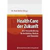 Health Care der Zukunft: Eine Herausforderung f�r Medizin, Architektur und �konomie