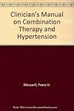 Clinician's manual on combination therapy and hypertension