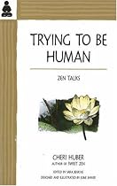 Trying to Be Human: Zen Talks