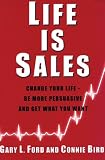 Life is Sales: Using the psychology of persuasion to influence everyone in your life for more success and happiness