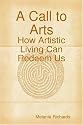 A Call to Arts: How Artistic Living Can Redeem Us