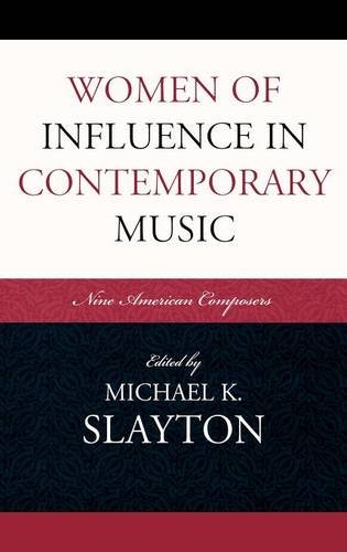 Women of Influence in Contemporary Music: Nine American ComposersFrom Brand: Scarecrow Press