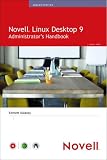 Novell Linux Desktop 9 Administrator`s Handbook (Novell Press)