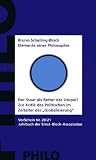 Bruno, Schelling, Bloch - Elemente einer Philosophie; Der Staat als Retter der Utopie? Zur Kritik des Politischen im Zeit - Stavros Arabatzis, Reinhart Behr, Jan R. Bloch