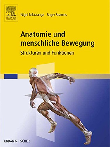 Anatomie und menschliche Bewegung: Strukturen und Funktionen (German Edition)